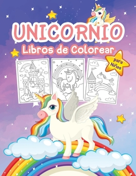 Unicornio Libro de Colorear para Niñas: Gran libro de actividades de unicornios para niñas y niños. Libro de regalo de unicornio perfecto para niños ... que adoran los unicornios