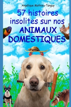 Paperback 57 histoires insolites sur nos animaux domestiques ! [French] Book