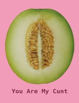 Paperback You Are My Cunt: NSFW Sweary Cuss Word - Funny Spicy Journal, Size 8,5 x 11, Pages 100, Gift Notebook Book