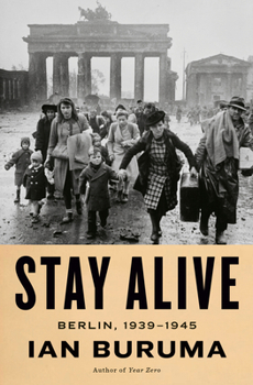 Hardcover Stay Alive: Berlin, 1939-1945 Book