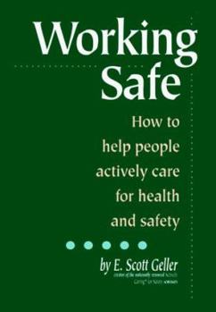 Paperback Working Safe: How to Help People Actively Care for Health and Safety, Second Edition Book