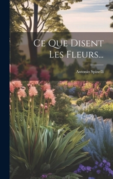 Hardcover Ce Que Disent Les Fleurs... [French] Book