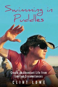 Paperback Swimming in Puddles: Create an Abundant Life from Limited Circumstances Book