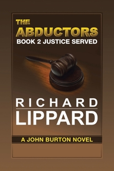 The Abductors Book 2 Justice Served: A John Burton Novel