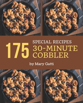 Paperback 175 Special 30-Minute Cobbler Recipes: A Must-have 30-Minute Cobbler Cookbook for Everyone Book