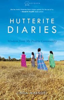 Paperback Hutterite Diaries: Wisdom from My Prairie Community Book