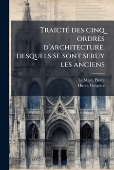 Paperback Traicté des cinq ordres d'architecture, desquels se sont seruy les anciens [French] Book