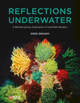 Hardcover Reflections Underwater: A Multidisciplinary Exploration of Coral Reef Wonders Book
