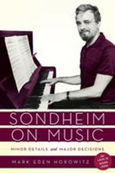 Paperback Sondheim on Music: Minor Details and Major Decisions Book