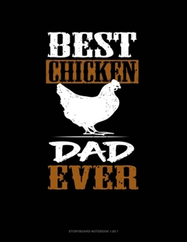 Paperback Best Chicken Dad Ever: Storyboard Notebook 1.85:1 Book