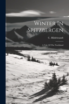Paperback Winter In Spitzbergen: A Tale Of The Northland Book