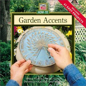 Paperback Garden Accents: Simple-To-Build Projects to Enhance Your Yard or Garden (How-To Gardening) Book