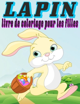 lapin Livre de coloriage pour les filles: Le monde magique des lapins - Livre de coloriage