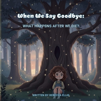 Paperback When We Say Goodbye: What Happens After We Die? Book