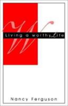 Paperback Living A Worthy Life Book