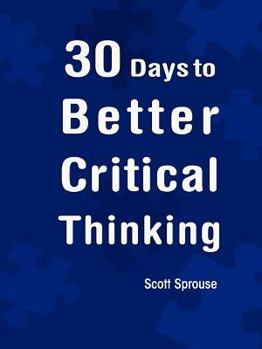 Paperback 30 Days to Better Critical Thinking Book