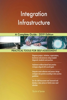 Paperback Integration Infrastructure A Complete Guide - 2019 Edition Book