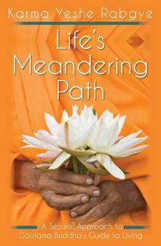 Paperback Life's Meandering Path: A Secular Approach to Gautama Buddha's Guide to Living Book