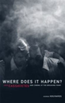 Hardcover Where Does It Happen: John Cassavetes and Cinema at the Breaking Point Book