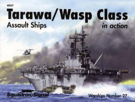 Tarawa / Wasp Class Assault Ships In Action   Warships No. 27 - Book #27 of the Squadron/Signal Warships