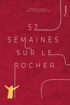 Paperback 52 semaines sur le rocher: Méditations bibliques pour une année victorieuse [French] Book