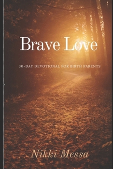 Paperback Brave Love A 30-DAY DEVOTIONAL for BIRTH PARENTS Book