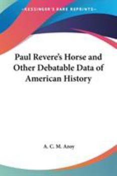 Paul Revere's Horse and Other Debatable Data of American History