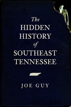 The Hidden History of Southeast Tennessee - Book  of the Hidden History