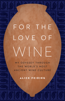 Hardcover For the Love of Wine: My Odyssey Through the World's Most Ancient Wine Culture Book
