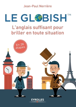 Paperback Le globish: L'anglais suffisant pour briller en toutes situation [French] Book