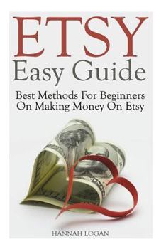 Paperback Etsy Easy Guide: Best Methods For Beginners On Making Money On Etsy Book