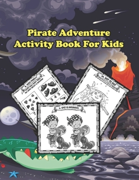 Paperback Pirate Adventure: Activity Book For Kids: Fun Pirate Activity Book With Mazes, Coloring Pages, Sudoku, Dot To Dots And More Book
