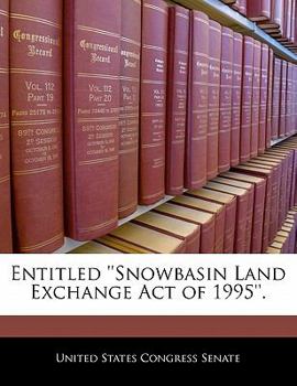 Paperback Entitled ''Snowbasin Land Exchange Act of 1995''. Book