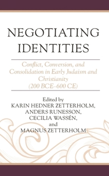 Paperback Negotiating Identities: Conflict, Conversion, and Consolidation in Early Judaism and Christianity (200 Bce-600 Ce) Book