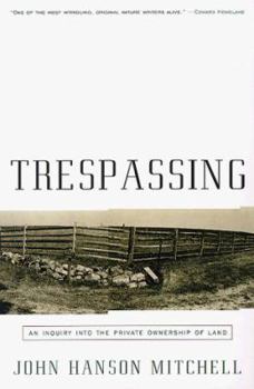 Hardcover Trespassing: An Inquiry Into the Private Ownership of Land Book