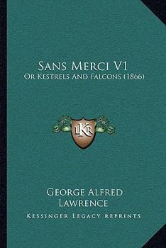 Paperback Sans Merci V1: Or Kestrels And Falcons (1866) Book