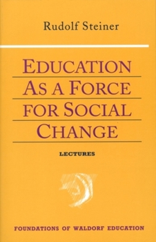 Education As a Force for Social Change (Foundations of Waldorf Education, 4)
