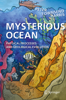 Hardcover Mysterious Ocean: Physical Processes and Geological Evolution Book