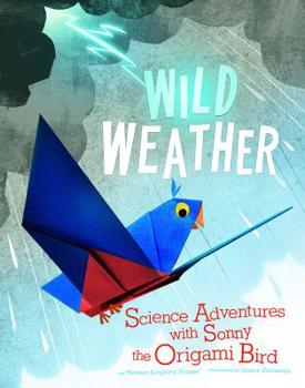 Paperback Wild Weather: Science Adventures with Sonny the Origami Bird Book