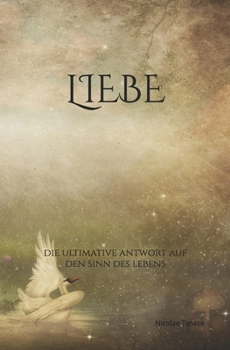 Paperback Liebe: Die ultimative Antwort auf den Sinn des Lebens [German] Book