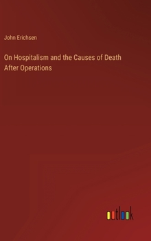 Hardcover On Hospitalism and the Causes of Death After Operations Book