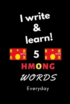 Paperback Notebook: I write and learn! 5 Hmong words everyday, 6" x 9". 130 pages Book