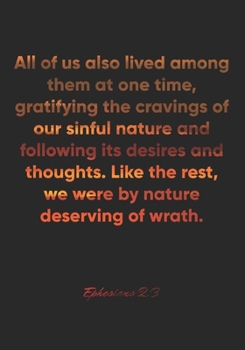 Paperback Ephesians 2: 3 Notebook: All of us also lived among them at one time, gratifying the cravings of our sinful nature and following it Book