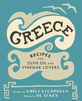 Hardcover Greece: Recipes for Olive Oil and Vinegar Lovers Book
