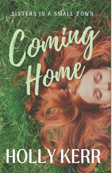 Coming Home - Book #1 of the Sisters in a Small Town