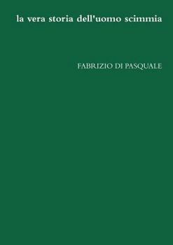 Paperback La vera storia dell' uomo scimmia [Italian] Book