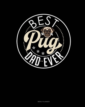 Paperback Best Pug Dad Ever: Menu Planner Book