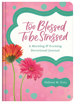 Hardcover Too Blessed to Be Stressed: A Morning & Evening Devotional Journal Book