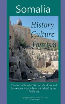 Paperback History of Somalia, Culture and Tourism: Tourism in Somalia, discover the oldies and history, see what is been left behind by our forefather Book