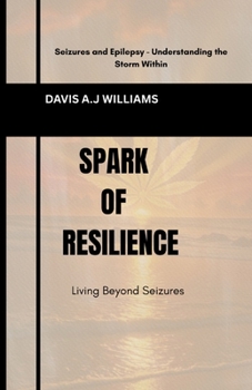 Paperback Spark of Resilience: Living Beyond Seizures Book